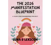 The 2026 Manifestation Blueprint: A Year-Long Engineering Project to Design Your Life: A Structured, Evidence-Based Guide to Manifestation - Includes SCHEMA Framework, Habit Stacking, Focus Funnel Me