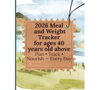 The 2026 Meal and weight Tracker for ages 40 years old above Plan • Track • Nourish - Every Day