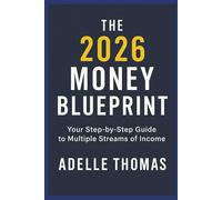 The 2026 Money Blueprint: How to Create Multiple Streams of Income with AI, Online Business & Smart Investing: How to Make Money Online, Start Side ... and Create Multiple Streams of Passive Income