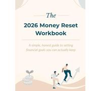 The 2026 Money Reset Workbook: A simple, honest guide to setting financial goals you can actually keep