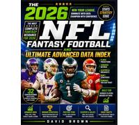 The 2026 NFL Fantasy Football And Ultimate Advanced Data Index: The Analytic and Strategic Expert Almanac PPR, Superflex, Dynasty and IDP Leagues