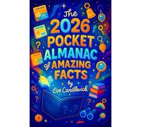 The 2026 Pocket Almanac of Amazing Facts - The Essential New Year’s Guide to World Events, Sports, and Statistics - A Portable Gift for Dads, Grads, and Trivia Buffs