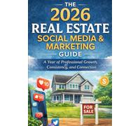 The 2026 Real Estate Social Media & Marketing Guide: A Year of Professional Growth, Consistency, and Connection