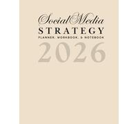 The 2026 Social Media Strategy Planner, Workbook, & Notebook: For Marketing, Branding, and Content Creation