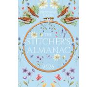 The 2026 Stitcher’s Almanac: A 12-Month Planner and Journal for Cross Stitch, Embroidery, and Knitting Projects - Track Your Starts, Finishes, WIPs, Expenses, and More