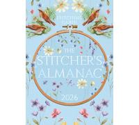 The 2026 Stitcher’s Almanac: A 12-Month Planner and Journal for Cross Stitch, Embroidery, and Knitting Projects - Track Your Starts, Finishes, WIPs, Expenses, and More