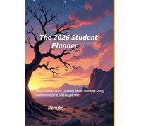 The 2026 Student Planner: Your Ultimate Goal-Tracking, Habit-Building Study Companion for a Successful Year