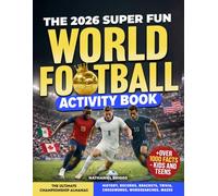 The 2026 Super Fun World Football Activity Book: The Ultimate Championship Almanac: History, Records, Brackets, Trivia, Crosswords, Wordsearches, Mazes + Over 1000 Facts - Kids and Teens