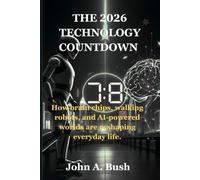 THE 2026 TECHNOLOGY COUNTDOWN: How brain chips, walking robots, and AI-powered worlds are reshaping everyday life.