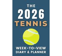 The 2026 Tennis Week-to-View Diary / Planner: - Stay Organised and Achieve Your Goals in 2026 - Perfect for Daily, Weekly, and Monthly Planning