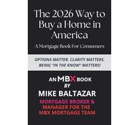 The 2026 Way to Buy a Home in America: A Mortgage Book For Consumers