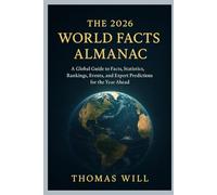 The 2026 World Facts Almanac: A Global Guide to Facts, Statistics, Rankings, Events, and Expert Predictions for the Year Ahead