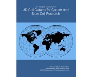 The 2027-2032 World Outlook for 3D Cell Cultures for Cancer and Stem Cell Research