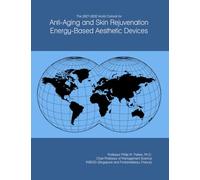 The 2027-2032 World Outlook for Anti-Aging and Skin Rejuvenation Energy-Based Aesthetic Devices