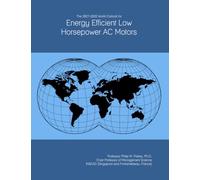 The 2027-2032 World Outlook for Energy Efficient Low Horsepower AC Motors