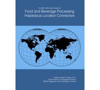 The 2027-2032 World Outlook for Food and Beverage Processing Hazardous Location Connectors