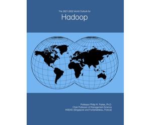The 2027-2032 World Outlook for Hadoop