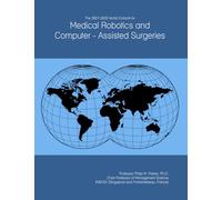 The 2027-2032 World Outlook for Medical Robotics and Computer - Assisted Surgeries