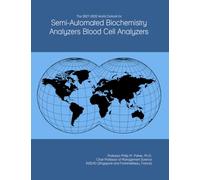 The 2027-2032 World Outlook for Semi-Automated Biochemistry Analyzers Blood Cell Analyzers