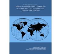 The 2027-2032 World Outlook for Unified Communication and Collaboration as a Service (UCC-UCaaS) for Cloud Communication Platforms