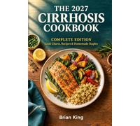 THE 2027 CIRRHOSIS COOKBOOK: The Full Reference Guide, Cook Charts & Homemade Staples Companion