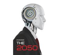 The 2050: What Life Will Look Like with AI, Urbanization, Climate Change, and the New World Order