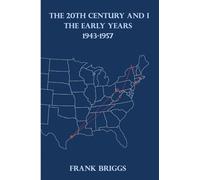 The 20TH Century and I: The Early Years 1943-1957