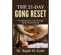 The 21-Day Gong Reset: Transform Your Life Through Daily Sound Rituals