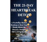 THE 21-DAY HEARTBREAK DETOX: A Psychology-Backed Roadmap to Reset Your Worth, Silence the Obsessive Thoughts, And Level Up Beyond Your Past