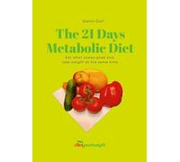 The 21 day metabolic diet: Eat what tastes good and lose weight at the same time