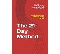 The 21-Day Method: Design Thinking for Leaders: A 21-Day Practice
