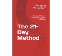 The 21-Day Method: Theory of Change: Designing for Impact in 21 Days