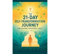 The 21-Day Self-Transformation Journey: Unlocking Your Best Self
