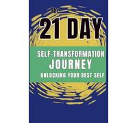 The 21-Day Self-Transformation Journey: Unlocking Your Best Self