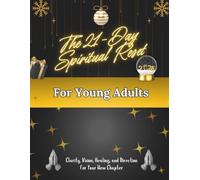 The 21-Day Spiritual Reset for Young Adults: Clarity, vision, healing, and direction for your new chapter