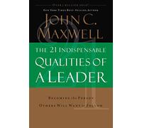 The 21 Indispensable Qualities of a Leader