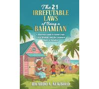 The 21 Irrefutable Laws of Being a Bahamian: A Hilarious Guide to Island Logic, Local Wisdom, and the Unspoken Rules of Paradise