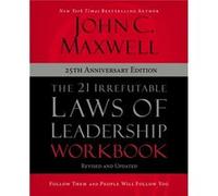 The 21 Irrefutable Laws of Leadership Workbook 25th Anniversary Edition by John C. Maxwell John C. Maxwell (Auteur)