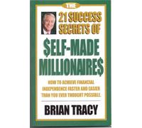 The 21 Success Secrets of Self-Made Millionaires