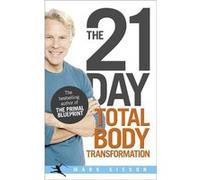 The 21Day Total Body Transformation Mark Sisson, (Auteur)