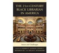 The 21St-Century Black Librarian In America: Issues And Challenges (Hardcover) Andrew P Jackson, Julius Jefferson, Nosakhere Jr , Akilah S (Auteur)