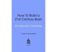 The 21st Century Brain insights from the frontiers of neuroscience to help you work smarter and live better - Dr Hannah Critchlow - Transworld digital - ebook (ePub) - Livre
