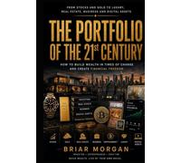 The 21st Century Portfolio: Modern Strategies for Building Wealth,Managing Risk, and Creating a Diversified Investment Portfolio