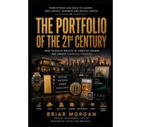 The 21st Century Portfolio: Modern Strategies for Building Wealth,Managing Risk, and Creating a Diversified Investment Portfolio