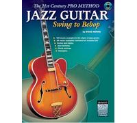 The 21st century pro method: jazz guitar swing to bebop +cd
