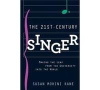 The 21St Century Singer: Making The Leap From The University Into The World (Paperback) Susan Mohini Kane, (Auteur)