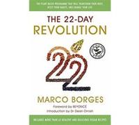 The 22-Day Revolution: The plant-based programme that will transform your body, reset your habits, and change your life. Borges, Marco (Auteur)