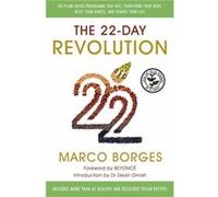 The 22-Day Revolution: The Plant-Based Programme That Will Transform Your Body, Reset Your Habits, And Change Your Life. (Paperback) Marco Borges, (Auteur)
