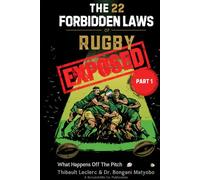 The 22 Forbidden Laws of Rugby: What Happens Off the Pitch Stays Off the Pitch... Until Now