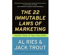 The 22 Immutable Laws of Marketing: Exposed and Explained by the World's Two - Innovative Rules for Winning Brands and Products